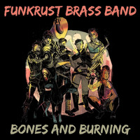 Funkrust Brass Band - Bones and Burning