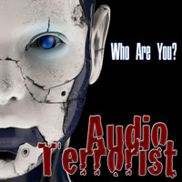 Audio Terrorist - Who Are You? (Explicit)