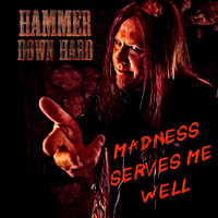 Hammer Down Hard - Madness Serves Me Well