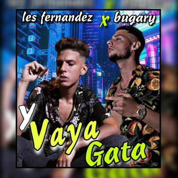 Les Fernández & Bugary - Y Vaya Gata (Explicit)