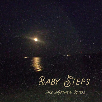 Jake Matthew Rivers - Baby Steps