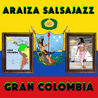 Araiza Salsajazz - Gran Colombia