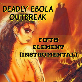 Deadly Ebola Outbreak - Fifth Element (Instrumental)