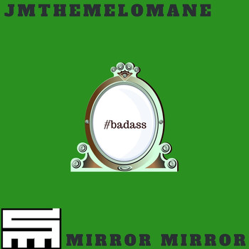 Jmthemelomane - Mirror Mirror (Explicit)