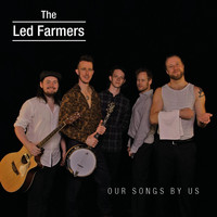 The Led Farmers - Our Songs by Us