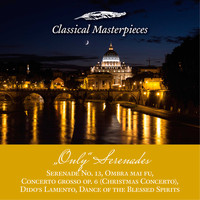 Academy Of St. Martin In The Fields & Iona Brown - Only Serenades: Serenade No.13, Christmas Concerto,  Dido's Lamento, Dance of the Blessed Spirits, Ombra mai fu (Classical Masterpieces)