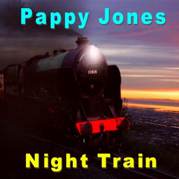 Pappy Jones - Night Train
