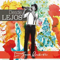Juan Ruiz - Desde Lejos