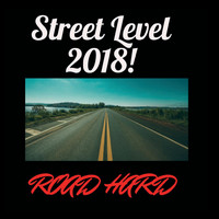 Street Level - Street Level 2018! Road Hard (Explicit)