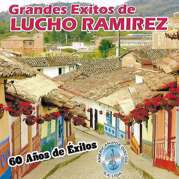 Lucho Ramirez - Grandes Éxitos de Lucho Bermudez, 60 Años de Éxitos