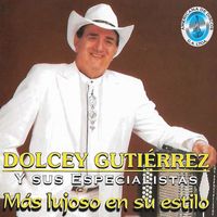 Dolcey Gutierrez y Sus Especialistas - Más Lujoso en Su Estilo
