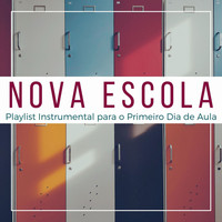 João Pedro Escolar - Nova Escola: Playlist Instrumental para o Primeiro Dia de Aula na Escola Nova