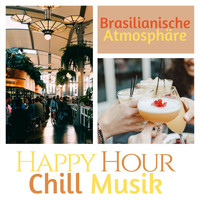 Latin Spaß - Brasilianische Atmosphäre: Happy Hour Chill Bossa Nova Musik