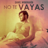 Daniel Mondragon - No te vayas