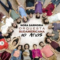 Nora Sarmoria - Orquesta Sudamericana - 10 Años