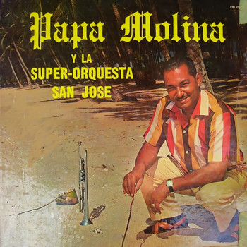 Papa Molina - Y la Super Orquesta San Jose
