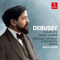 Aldo Ciccolini - Debussy: Complete Piano Works, Fantaisie for Piano and Orchestra & Songs