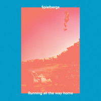 Spielbergs - Running All the Way Home EP