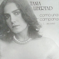 Tania Libertad - Como Una Campana (...De Cristal)
