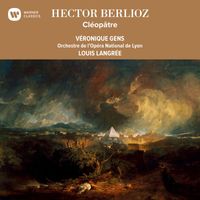 Veronique Gens - Berlioz: Cléopâtre