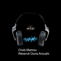 Cheb Mamou - Réservé Ouna Arouahi