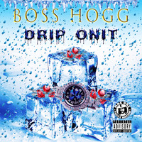 Boss Hogg - Drip on It (Explicit)