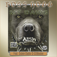 Boss Hogg - My Dawg (Explicit)