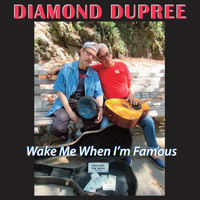 Diamond Dupree - Wake Me When I'm Famous