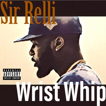 Sir Relli - Wrist Whip (Explicit)