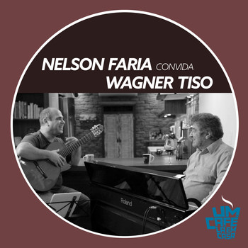 Nelson Faria & Wagner Tiso - Nelson Faria Convida Wagner Tiso. Um Café Lá Em Casa