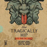 The Tragically Hip - Live From The Vault (Volume 2 - Stubb's BBQ - Austin Texas - October 26, 2002)