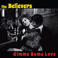 The Believers - Gimme Some Love