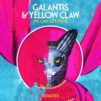 Galantis & Yellow Claw - We Can Get High (Remixes)