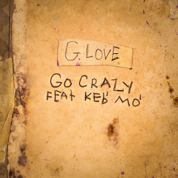 G. Love & Special Sauce - Go Crazy (feat. Keb' Mo')