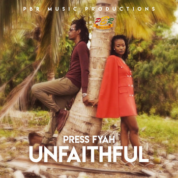 Press Fyah - Unfaithful