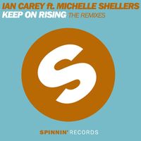 Ian Carey - Keep On Rising (feat. Michelle Shellers) (The Remixes)