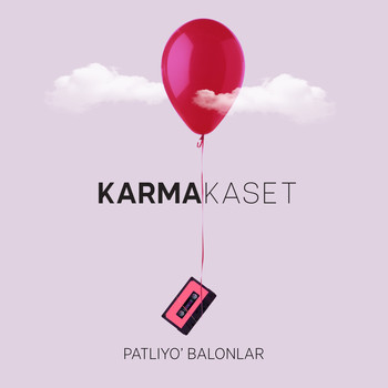 Karma Kaset - Patlıyo' Balonlar (Explicit)