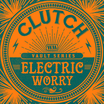 Clutch - Electric Worry (The Weathermaker Vault Series)