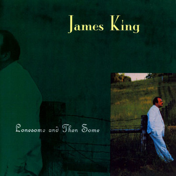 James King - Lonesome And Then Some