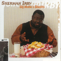 Sherman Irby - Big Mama's Biscuits