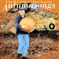 John McCutcheon - John McCutcheon's Four Seasons: Autumnsongs
