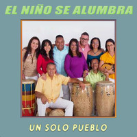 Un Solo Pueblo - El Niño Se Alumbra