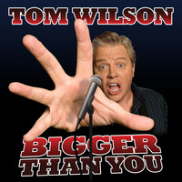 Tom Wilson - Bigger Than You (Explicit)