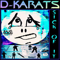 D-Karats - Sick of It