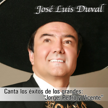 José Luis Duval - Canta los Éxitos de los Grandes: Jorge, Pedro y Vicente