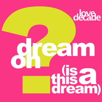 Love Decade - Dream On (Is This A Dream)