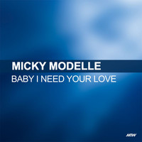Micky Modelle - Baby I Need Your Love