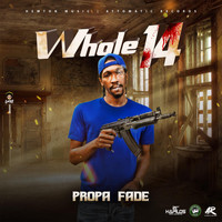 Propa Fade - Whole 14 (Explicit)