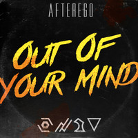 Afterego - Out of Your Mind