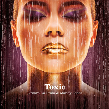 Groove Da Praia  &  Mandy Jones - Toxic